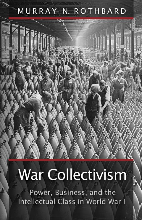 War Collectivism by Murray N. Rothbard War Collectivism by Murray N. Rothbard